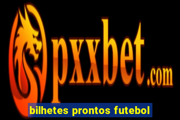 bilhetes prontos futebol